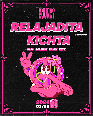 BOUNCY invites: RELAJADITA & KICHTA