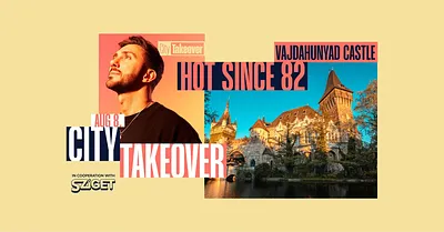  City Takeover: Hot Since 82 – Vajdahunyad Vára - 08.08