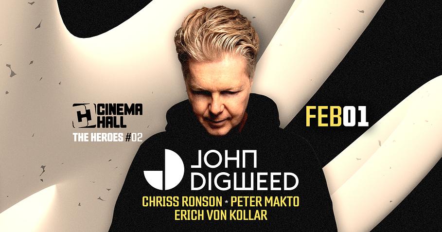 JOHN DIGWEED x The Heroes #2 - FEB 1 - Cinema Hall