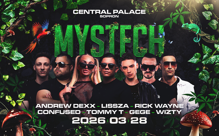 • MYSTECH® Welcome to the Jungle • 2026.03.28. ➢ SOPRON - CENTRAL PALACE