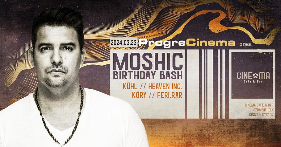 ProgreCinema X MOSHIC BIRTHDAY BASH X 2024.03.23. X Cinema Cafe & Bar X Szombathely