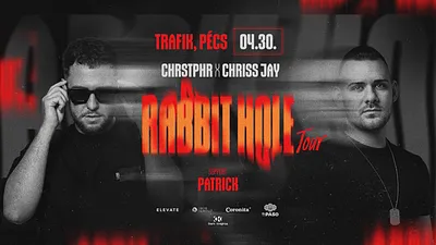 ● RABBIT HOLE TOUR ● CHRSTPHR X CHRISS JAY [2024.04.30.] » TRAFIK PÉCS