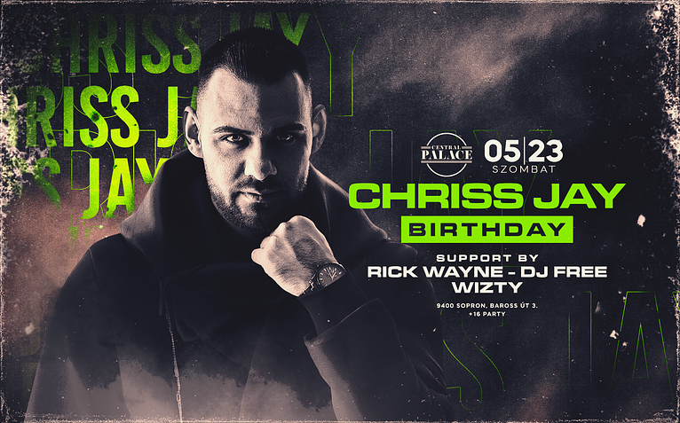 • CHRISS JAY BIRTHDAY • [2026.05.23.]  ➤ Sopron - Central Palace