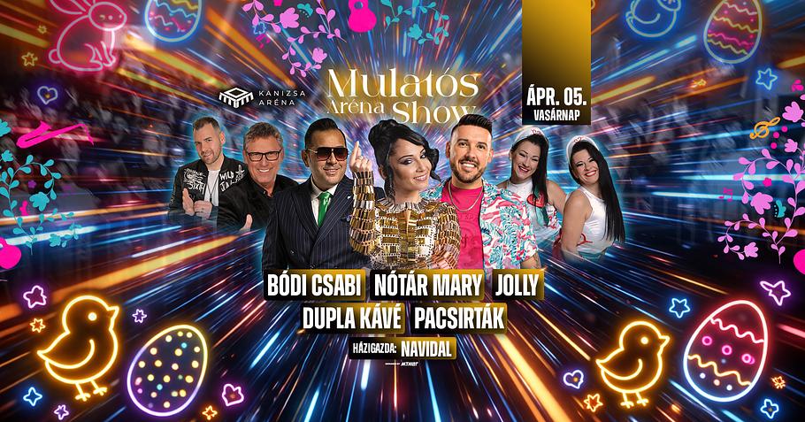 Mulatós Aréna Show // Nagykanizsa // Ápr.05.