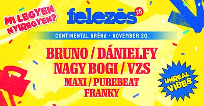 FELEZÉS 26 / Dánielfy, Nagy Bogi, Bruno, VZS, MAXI, Purebeat, Franky | Nyíregyháza Continental Aréna