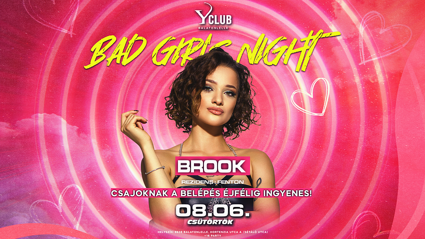 08/06 🔥 BAD GIRLS NIGHT 🔥 BROOK - Y Club, Balatonlelle