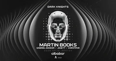 Dark Knights pres: MARTIN BOOKS | Albabar 04/10