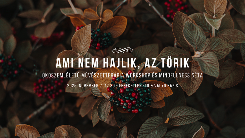 Ami nem hajlik, az törik - Ökoszemléletű művészetterápia workshop