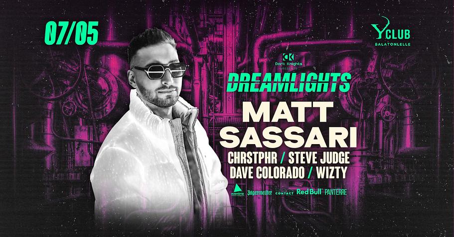 Dreamlights w/MATT SASSARI | Y Club Balatonlelle 07/05