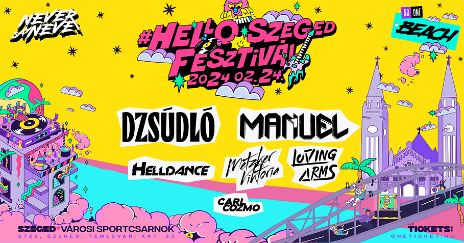  #HelloSzeged Fesztivál • Városi Sportcsarnok • I 02.24. I