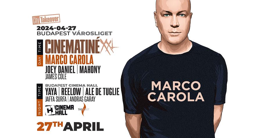 MARCO CAROLA # Cinematiné XXL # Városliget & Cinema Hall # Day&Night Party