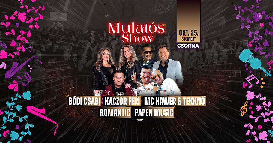 Mulatós Show // Csorna // Okt.25.