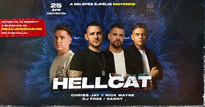 CAT pres.-HELLCAT ✘ Chriss Jay, Free, Rick Wayne, Danny ➤ BELÉPÉS ÉJFÉLIG DÍJTALAN	