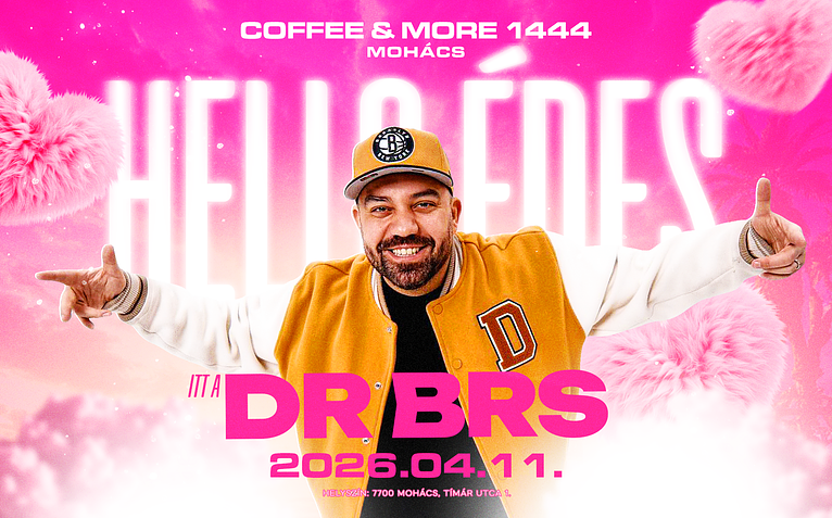 ★ Hello Édes itt a DR BRS... ★ // 2026.04.11. // Mohács - Coffee & More 1444