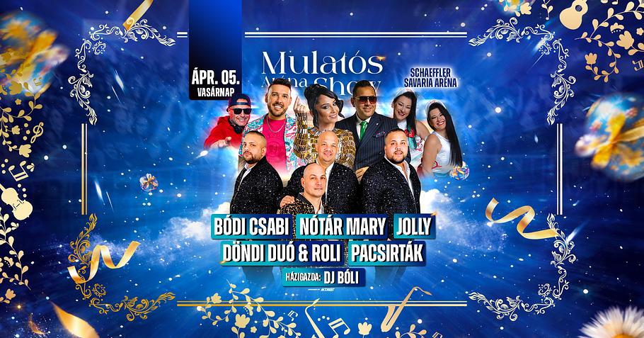 Mulatós Aréna Show // Szombathely // Ápr.05.
