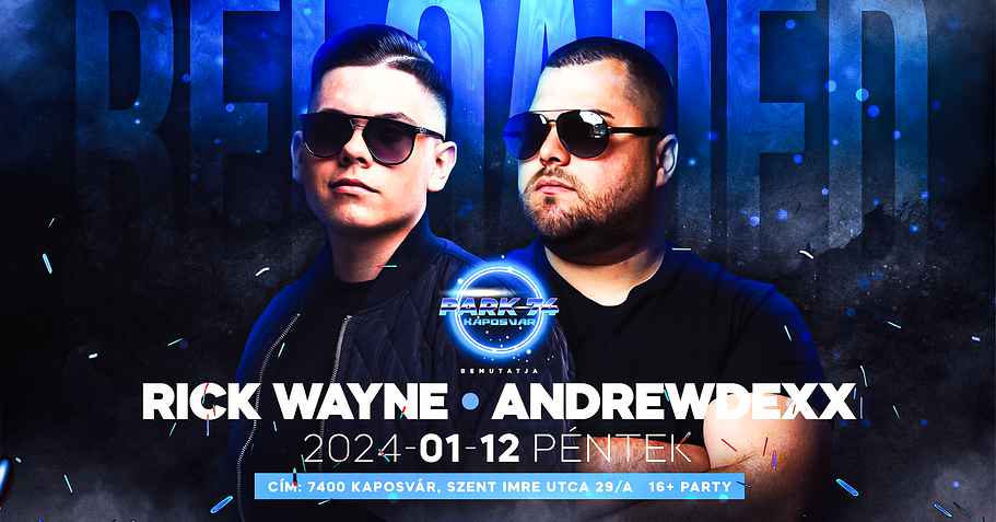 01/12 ▹▹RELOADED▹▹ RICK WAYNE ✘ ANDREW DEXX ➤ PARK 74 - Kaposvár